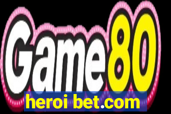 heroi bet.com